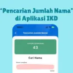 Fitur Baru Viral, Cara Cek Pencarian Jumlah Nama yang Sama di IKD 2026