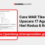 Cara WAR Tiket Upacara 17 Agustus 2026 Hari Kedua dan Ketiga di https://pandang.istanapresiden.go.id