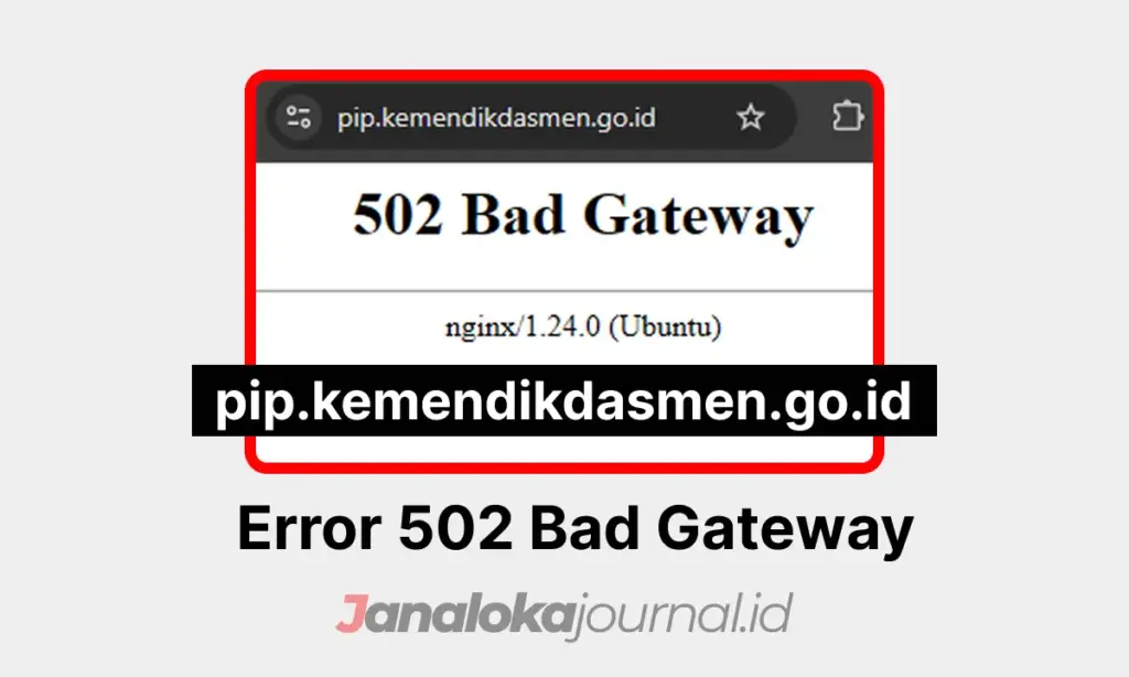 Error 502 Bad Gateway pip.kemendikdasmen.go.id