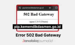 Laman pip.kemendikdasmen.go.id Alami Error 502 Hari Ini