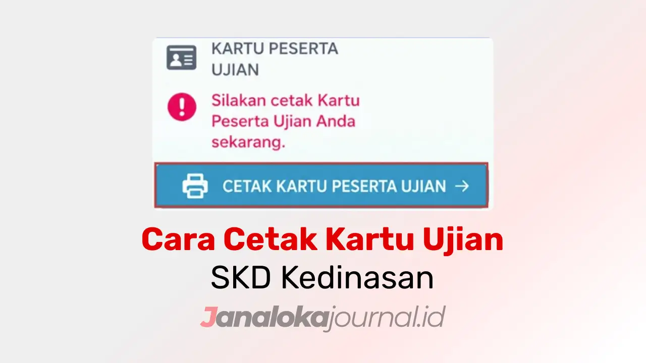 Cara Cetak Kartu Ujian SKD Kedinasan