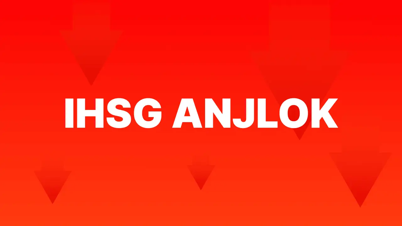 Kondisi IHSG Anjlok
